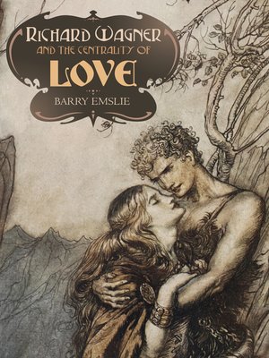 cover image of Richard Wagner and the Centrality of Love